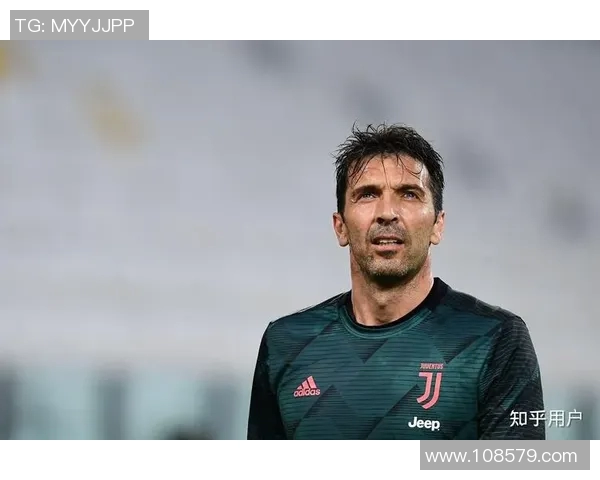 布冯宣布退役！意大利传奇守门员将结束职业生涯